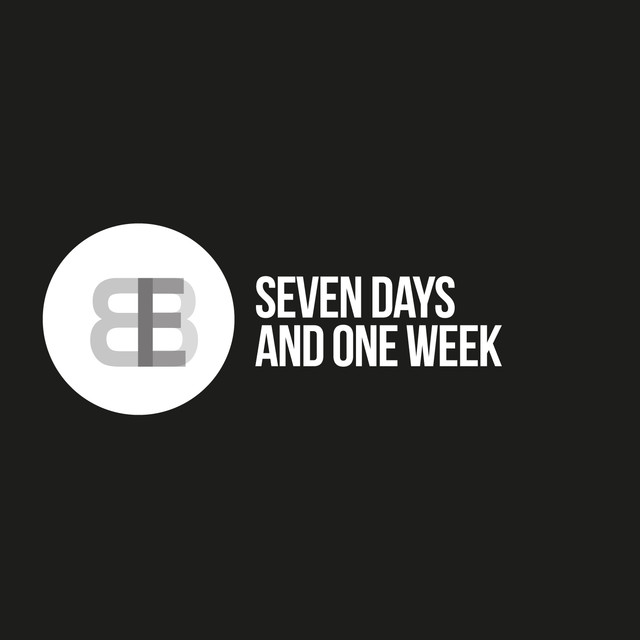 SEVEN DAYS AND ONE WEEK by BBE