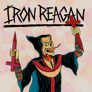 Fuck The Neighbors by Iron Reagan