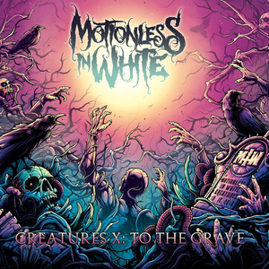 Creatures X: To The Grave by Motionless In White